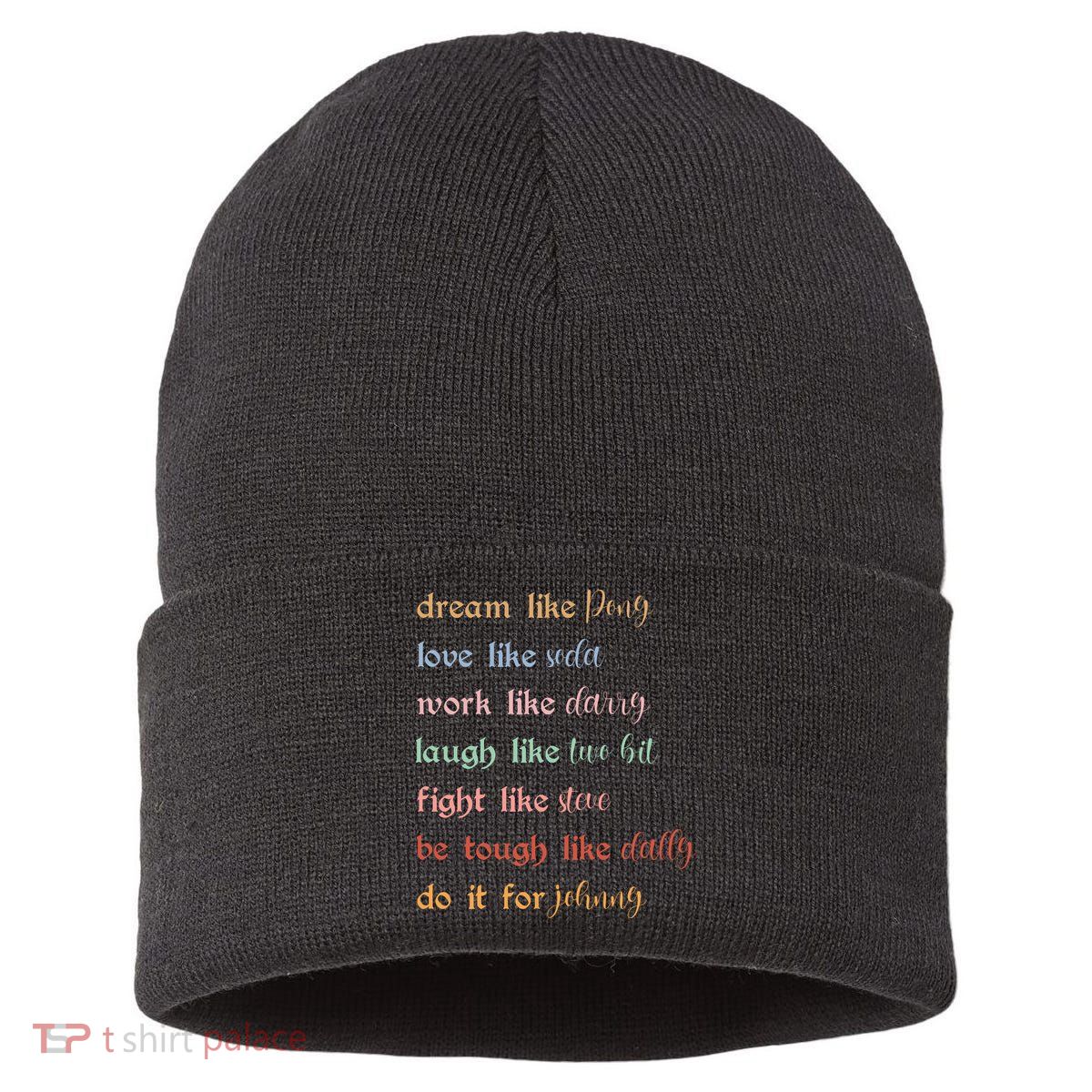 Dream Like Pony Love Like Soda Work Like Darry Laugh Like Two Bit Sustainable Knit Beanie
