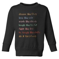 Dream Like Pony Love Like Soda Work Like Darry Laugh Like Two Bit Toddler Sweatshirt