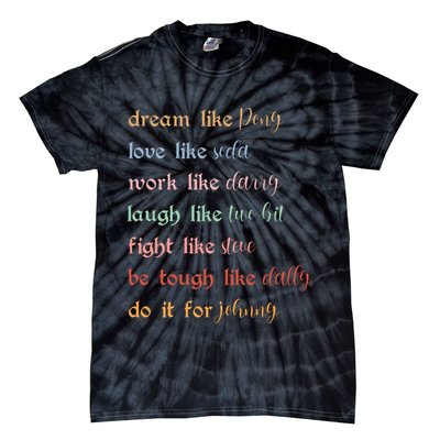 Dream Like Pony Love Like Soda Work Like Darry Laugh Like Two Bit Tie-Dye T-Shirt