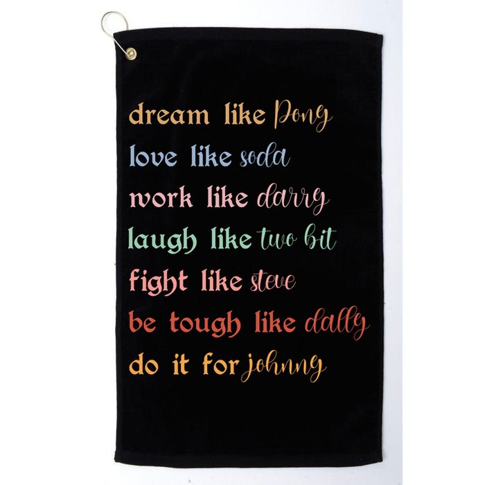 Dream Like Pony Love Like Soda Work Like Darry Laugh Like Two Bit Golf Towel