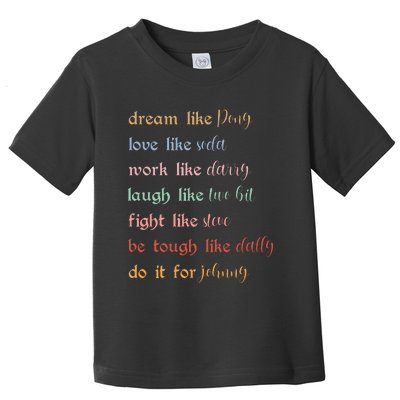 Dream Like Pony Love Like Soda Work Like Darry Laugh Like Two Bit Toddler T-Shirt