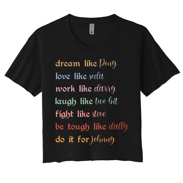 Dream Like Pony Love Like Soda Work Like Darry Laugh Like Two Bit Crop Top