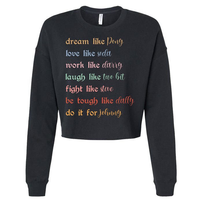 Dream Like Pony Love Like Soda Work Like Darry Laugh Like Two Bit Cropped Pullover Crew