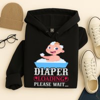 Diaper Loading Please Wait Hoodie