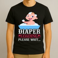 Diaper Loading Please Wait T-Shirt