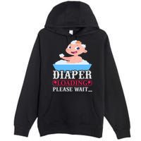 Diaper Loading Please Wait Premium Pullover Hoodie