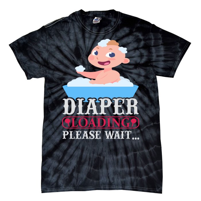 Diaper Loading Please Wait Tie-Dye T-Shirt