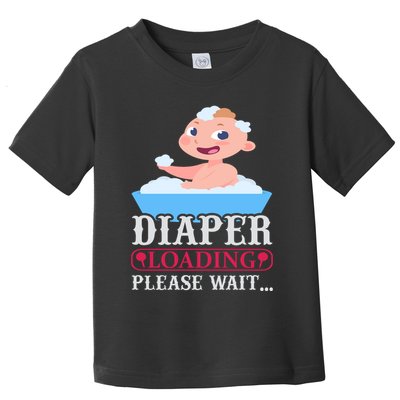 Diaper Loading Please Wait Toddler T-Shirt