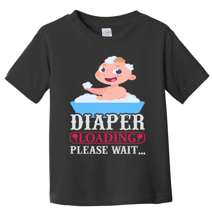 Diaper Loading Please Wait Toddler T-Shirt