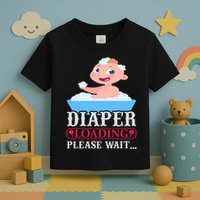 Diaper Loading Please Wait Toddler T-Shirt