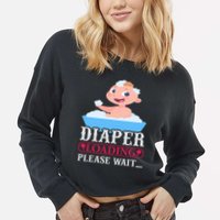 Diaper Loading Please Wait Cropped Pullover Crew
