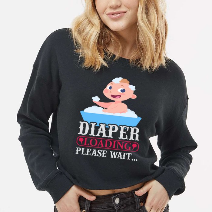 Diaper Loading Please Wait Cropped Pullover Crew