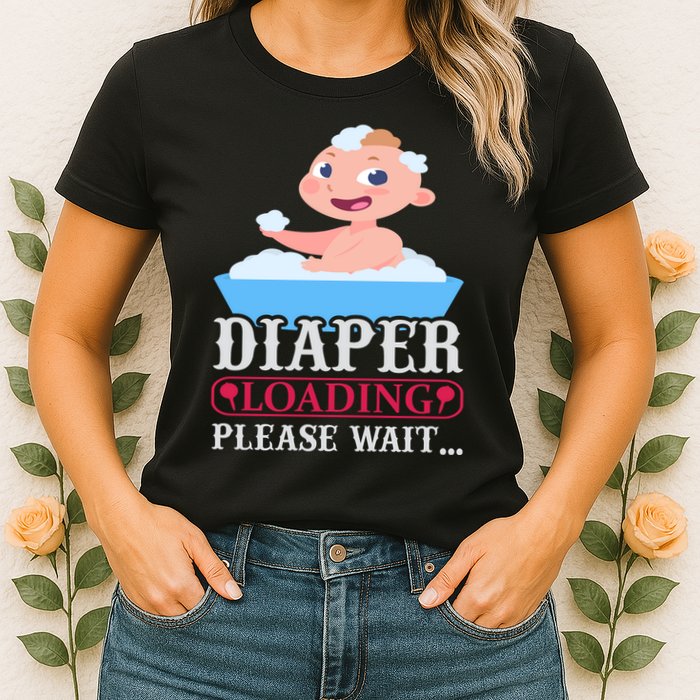 Diaper Loading Please Wait Womens T-Shirt