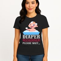 Diaper Loading Please Wait Womens T-Shirt