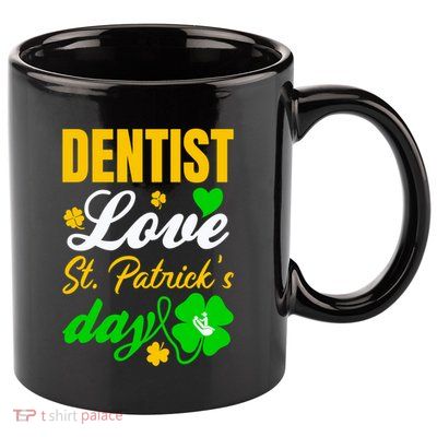 Dentist Love St Patricks Day Gift Dental Gift 11oz C Handle Ceramic Mug