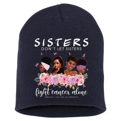 DonT Let Sisters Fight Cancer Alone Breast Cancer Awareness Short Acrylic Beanie