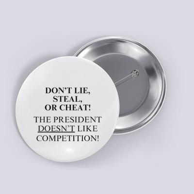 Don’T Lie Steal Or Cheat The President Doesn’T Like Competit Button
