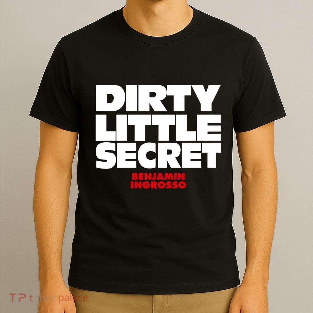 Dirty Little Secret Benjamin Ingrosso T-Shirt