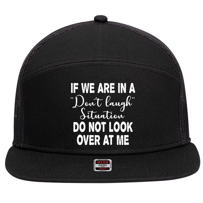 Don't Laugh Situation Do Not Look At Me Funny 7 Panel Mesh Trucker Snapback Hat