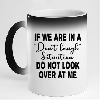 Don't Laugh Situation Do Not Look At Me Funny 11oz Black Color Changing Mug