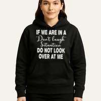 Don't Laugh Situation Do Not Look At Me Funny Hoodie
