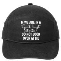 Don't Laugh Situation Do Not Look At Me Funny 7-Panel Snapback Hat