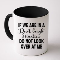 Don't Laugh Situation Do Not Look At Me Funny Mug