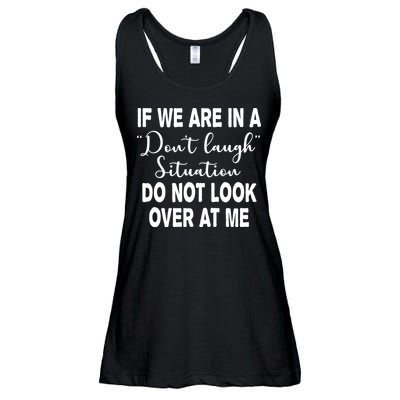 Don't Laugh Situation Do Not Look At Me Funny Ladies Essential Flowy Tank
