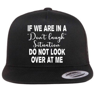 Don't Laugh Situation Do Not Look At Me Funny Flatbill Hat