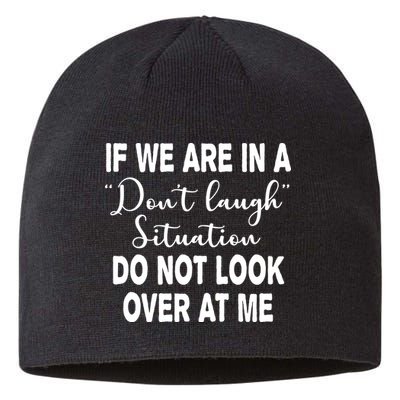 Don't Laugh Situation Do Not Look At Me Funny Sustainable Beanie