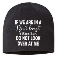 Don't Laugh Situation Do Not Look At Me Funny Sustainable Beanie