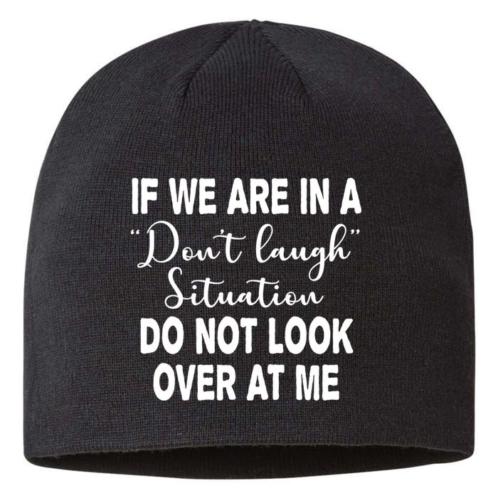 Don't Laugh Situation Do Not Look At Me Funny Sustainable Beanie