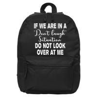 Don't Laugh Situation Do Not Look At Me Funny 16 in Basic Backpack