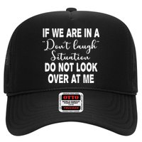 Don't Laugh Situation Do Not Look At Me Funny Trucker Hat
