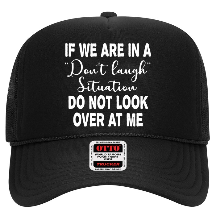 Don't Laugh Situation Do Not Look At Me Funny Trucker Hat