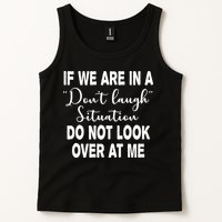 Don't Laugh Situation Do Not Look At Me Funny Tank Top