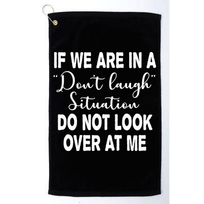 Don't Laugh Situation Do Not Look At Me Funny Golf Towel