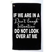 Don't Laugh Situation Do Not Look At Me Funny Golf Towel