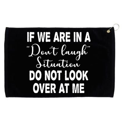 Don't Laugh Situation Do Not Look At Me Funny Grommeted Golf Towel