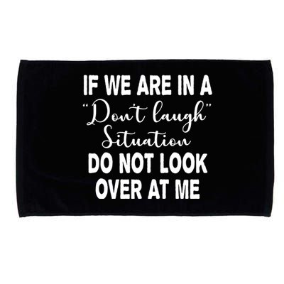 Don't Laugh Situation Do Not Look At Me Funny Microfiber Hand Towel