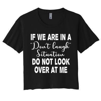 Don't Laugh Situation Do Not Look At Me Funny Crop Top