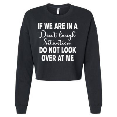 Don't Laugh Situation Do Not Look At Me Funny Cropped Pullover Crew