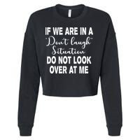 Don't Laugh Situation Do Not Look At Me Funny Cropped Pullover Crew