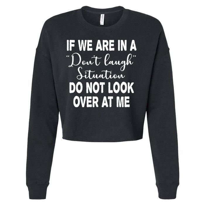 Don't Laugh Situation Do Not Look At Me Funny Cropped Pullover Crew