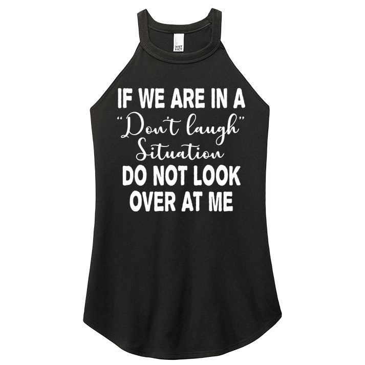 Don't Laugh Situation Do Not Look At Me Funny Women's Perfect Tri Rocker Tank