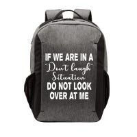 Don't Laugh Situation Do Not Look At Me Funny Vector Backpack