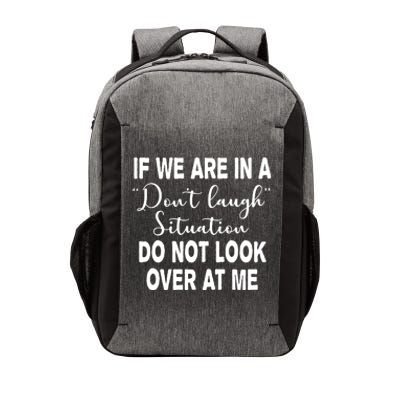 Don't Laugh Situation Do Not Look At Me Funny Vector Backpack