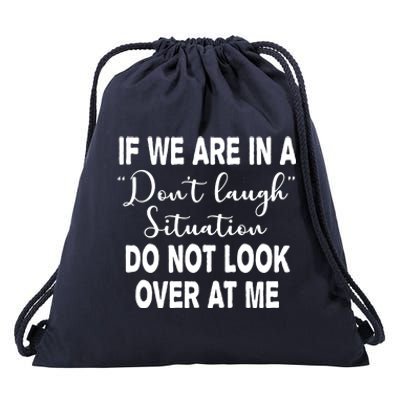 Don't Laugh Situation Do Not Look At Me Funny Drawstring Bag