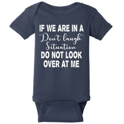 Don't Laugh Situation Do Not Look At Me Funny Baby Bodysuit