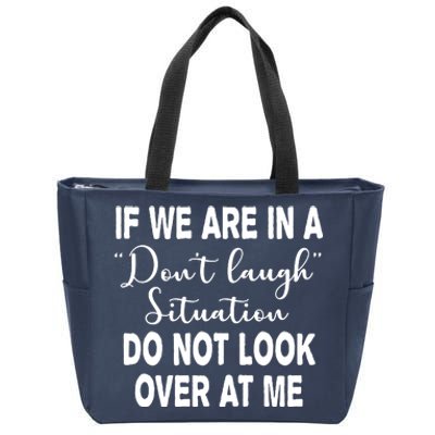 Don't Laugh Situation Do Not Look At Me Funny Zip Tote Bag